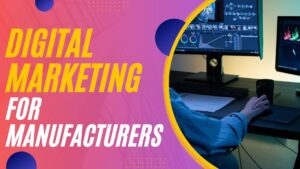 Digital Marketing for Manufacturers: The Freelancer help
